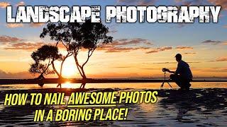 How To Nail AWESOME Landscape Photos In A Boring Place!