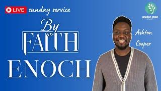 By Faith | ENOCH | Garden State Church 02/23/25