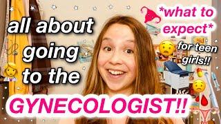 all about going to the GYNECOLOGIST  - teen girl edition!! // what to expect!!