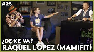 🟢 Raquel López (CEO de MAMIfit): Revolución deportiva para madres ¿DeKéVa? 25 con JJ Priego