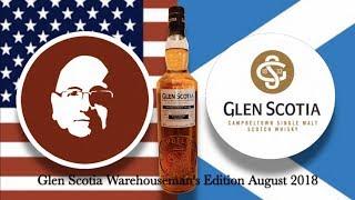 Day 5 - Glen Scotia Distillery - Glen Scotia Warehouseman's Edition August 2018