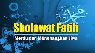 Luar Biasa!! Sholawat Fatih Merdu Menenangkan Jiwa Menjadikan Hati Rindu Dengan Nabi Muhammad SAW