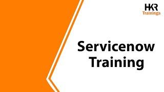 ServiceNow Training | ServiceNow Admin & Development Training | ServiceNow  Course - HKR Trainings