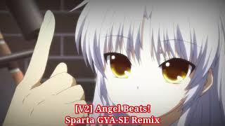 [V2] Angel Beats! - Sparta GYA-SE Remix (short)