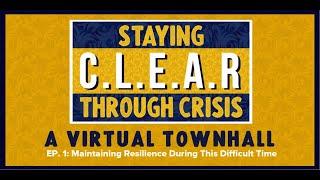 Staying C.L.E.A.R. Through Crisis: Maintaining Resilience During This Difficult Time (Episode 1)