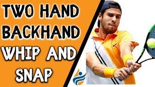 Two Hand Backhand Whip and Snap