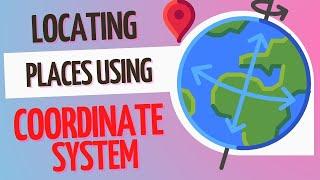 How to locate places on earth using latitude and longitude/ Coordinate System? I PART 2