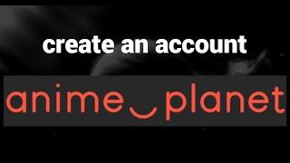 How to create an account on Anime Planet