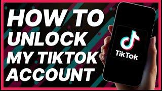 How To Unlock My TikTok Account (2024)