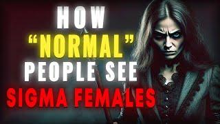 8 Ways "Normal" People Perceive Sigma Females (The BRUTAL Reality)