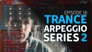 Trance Arpeggio Episode 16 | Series 2