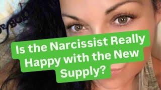 Is the Narcissist Really Happy with the New Supply?