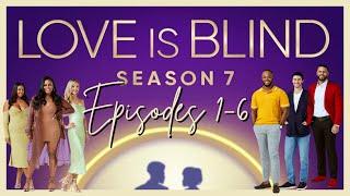 Love Is Blind Season 7 Episodes 1-6 Recap & Review | Drama, Love, and Unexpected Twists!