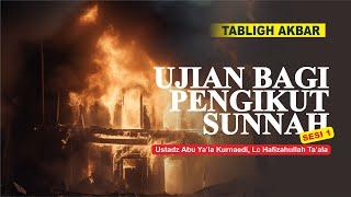 Tabligh Akbar - Ujian Bagi Pengikut Sunnah #1 | Ustadz Abu Ya'la Kurnaedi Hafizahullah