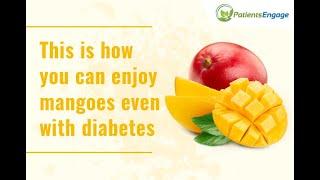 Can person with diabetes eat mangoes?