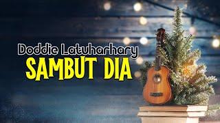 Doddie Latuharhary -  SAMBUT DIA (Official Lyrics Video)