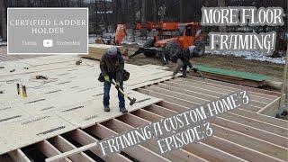 Framing a Custom Home 3 - EPISODE 3 (Day 2, Floor Joists, and Subfloor!)