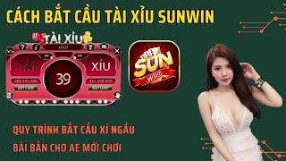 Sunwin | Hướng dẫn bắt cầu tài xỉu sunwin - Cách bắt theo xí ngầu mới nhất