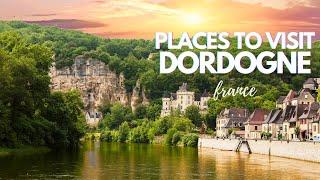 Exploring Medieval Dordogne, France: Places to visit