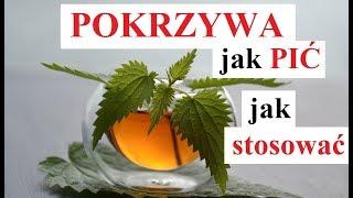 POKRZYWA - jak PIĆ pokrzywę, jak STOSOWAĆ pokrzywę