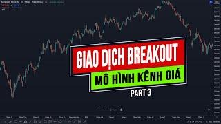 Giao dịch Breakout phá vỡ mô hình kênh giá trong trading forex - Đừng coi thường sức mạnh của nó