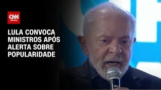 Lula convoca ministros após alerta sobre popularidade | CNN ARENA