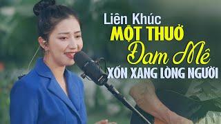 Liên Khúc MỘT THUỞ ĐAM MÊ Thùy Anh  Mê Mẩn Giọng Ca Đầy Cảm Xúc Xốn Xang Lòng Người