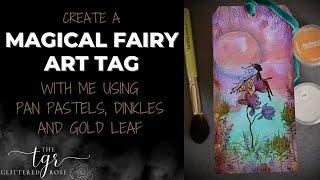 Create a Magical Fairy Art Tag With Me Using Lavinia Stamps, Pan Pastels, Dinkles & Gold Leaf