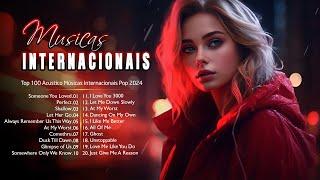 Musicas Internacionais Mais Tocadas 2024 🟢 Top 100 Acustico Músicas Internacionais Pop 2024