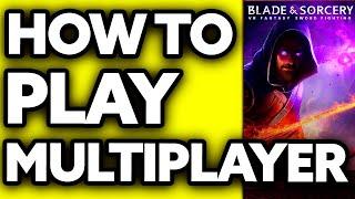 How To Play Blade and Sorcery Multiplayer 2023/2024