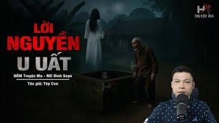 Đọc Truyện Ma: LỜI NGUYỀN U UẤT - 12 Mạng Trấn Yểm Long Mạch Dòng Họ Lý