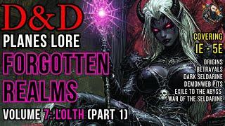 D&D Lore: Forgotten Realms History - Volume 7 (Lolth - Part 1)