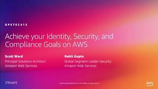 AWS re:Invent 2019: Achieve your identity, security, and compliance goals on AWS (GPSTEC415)