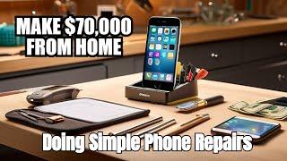 How to start a iPhone Repair Business from home-$70,000+ Net per year.