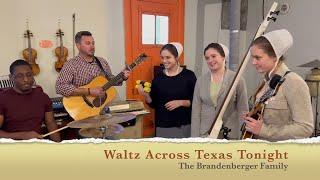 'Waltz Across Texas Tonight'  Music Videos from The Brandenberger Family featuring sister harmonies