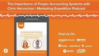 The Importance of Proper Accounting Systems with Chris Hervochon | Marketing Expedition Podcast