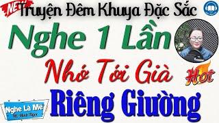 Truyện hôn nhân gia đình cực hay: RIÊNG GIƯỜNG | Nghe kể truyện đêm khuya Việt Nam ngủ cực ngon