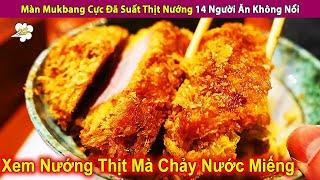 Cận Cảnh Màn Mukbang Cực Đã Suất Thịt Nướng 14 Người Ăn Không Nổi | Review Con Người Và Cuộc Sống