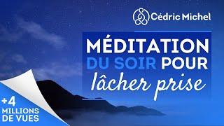 Méditation guidée du soir pour lâcher prise # 3  Cédric Michel