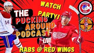 Pucking Around Podcast Watch Party Habs @ Wings 04/15/24