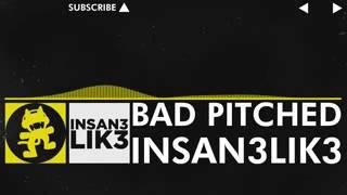 BAD PITCHED "INSAN3LIK3