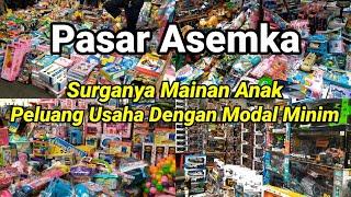 PELUANG USAHA DENGAN MODAL MURAH || SURGANYA PUSAT GROSIR MAINAN TERBESAR DI PASAR ASEMKA