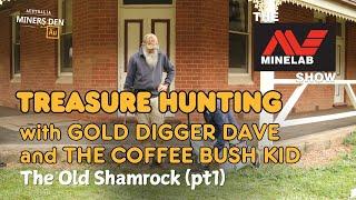 Treasure Hunting at the Old Shamrock Hotel! Gold Digger Dave & Coffee Bush Kid | The Minelab Show