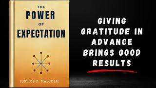 The Power of Expectation: Giving Gratitude in Advance Brings Good Results (Audiobook)