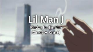 Lil Man J - Whiskey For The Wine (Slowed + Reverb)