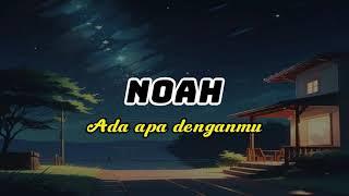 Noah / Peterpan - Ada Apa Denganmu (Lirik)