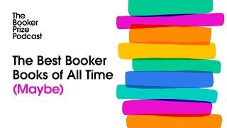 The Best Booker Books of All Time (Maybe) | The Booker Prize Podcast: Episode 1