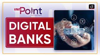 Digital Banks - To The Point | Drishti IAS English