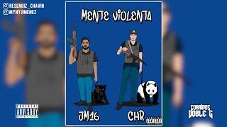 Mente Violenta Chavin Resendiz Ft JM16 (CORRIDOS) 2021