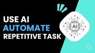 How To Use Ai To Automate Repetitive Tasks